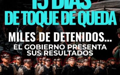 15 días de toque de queda dejaron un balance oficial con miles de detenidos, decomisos y vehículos recuperados